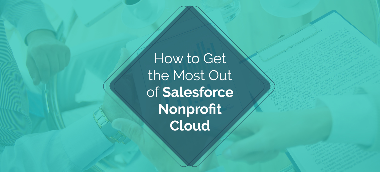 How to Get the Most Out of Salesforce Nonprofit Cloud