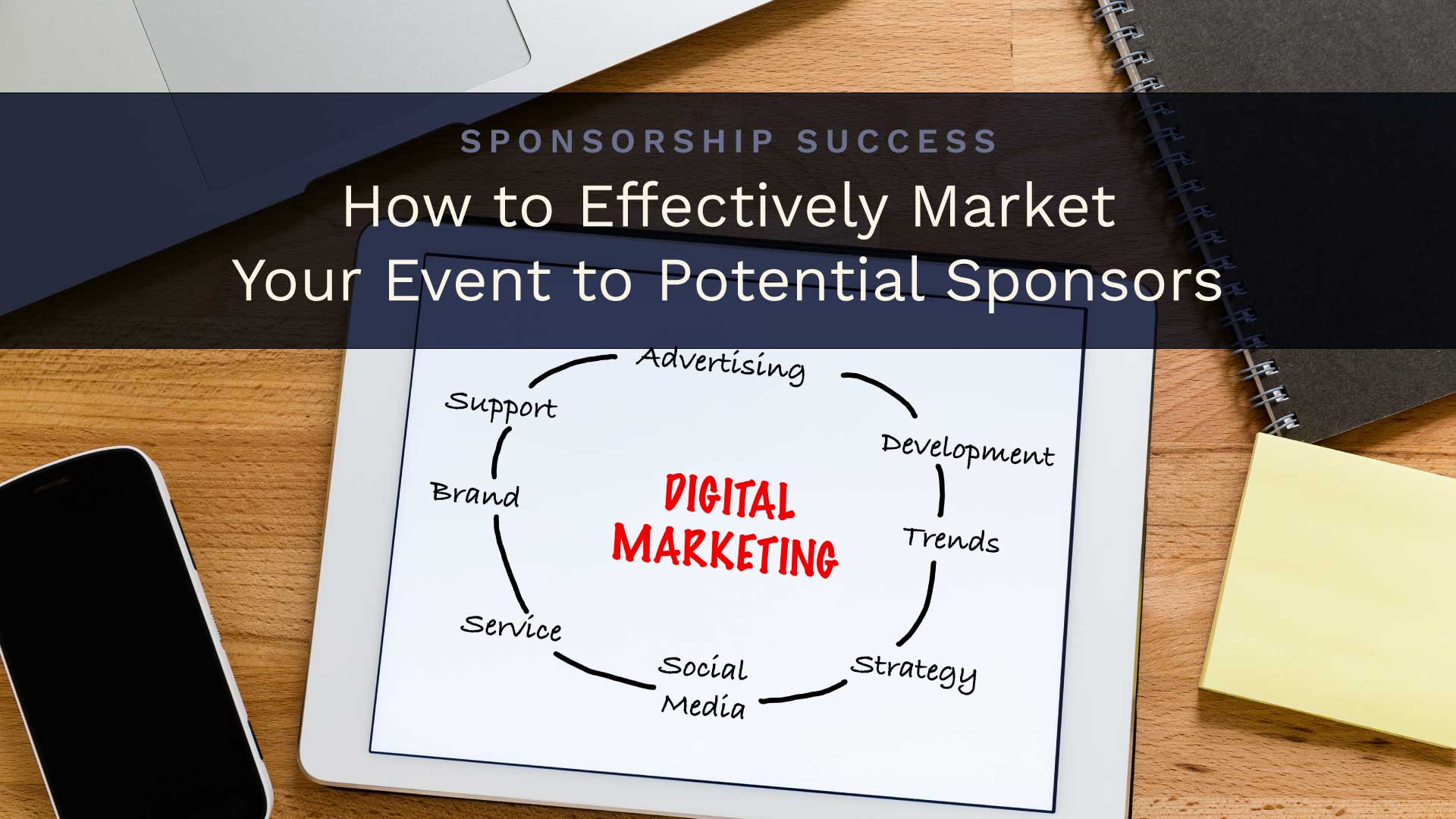 Sponsorship Success: How to Effectively Market Your Event to Potential Sponsors