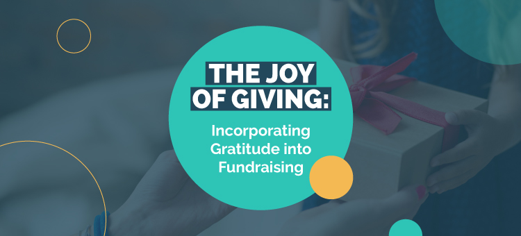 The Joy of Giving: Incorporating Gratitude into Fundraising