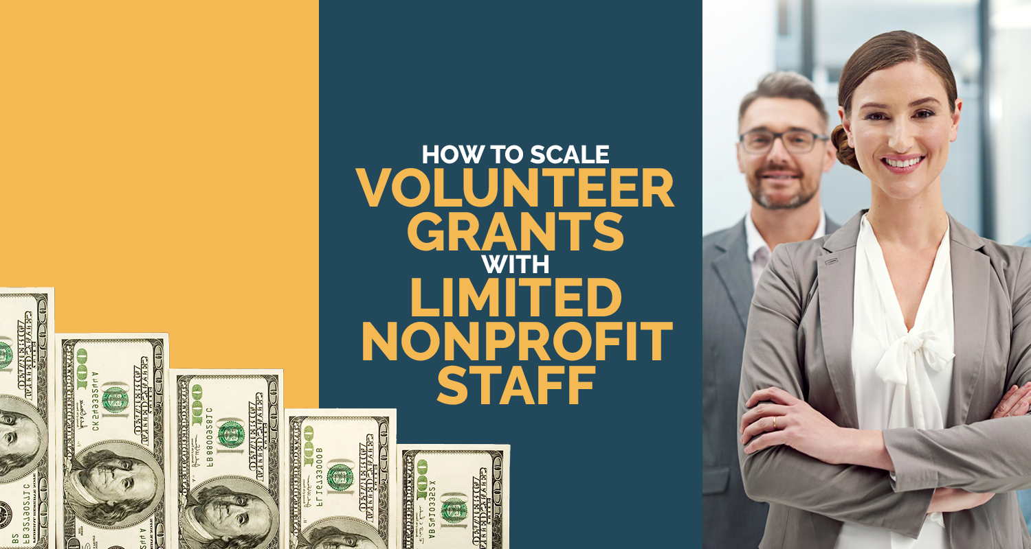 How to Scale Volunteer Grants with Limited Nonprofit Staff