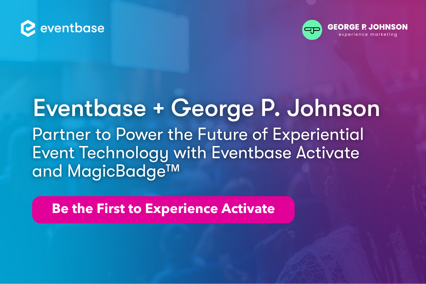 GPJ and Eventbase Announce Partnership on the Launch of Revolutionary Activate and MagicBadge™ Technology