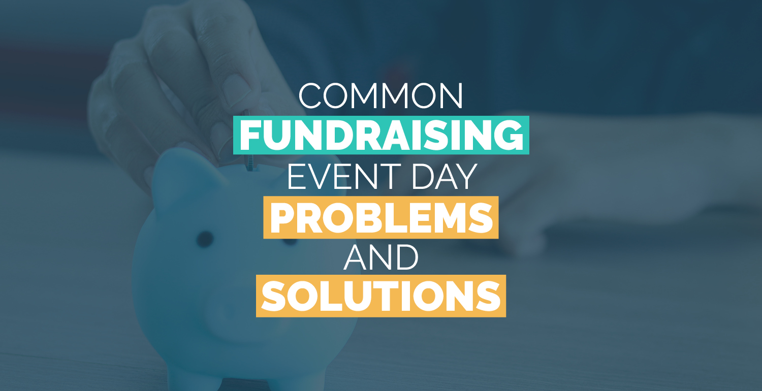 5 Common Fundraising Event Day Problems and Solutions